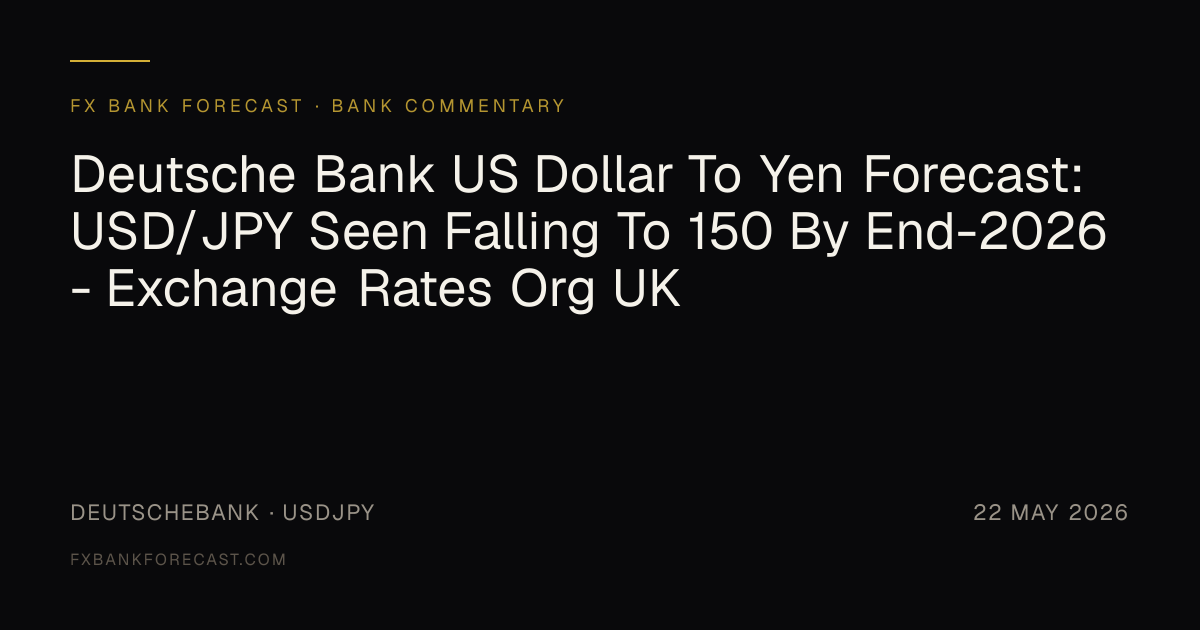 Deutsche Bank US Dollar To Yen Forecast: USD/JPY Seen Falling To 150 By ...
